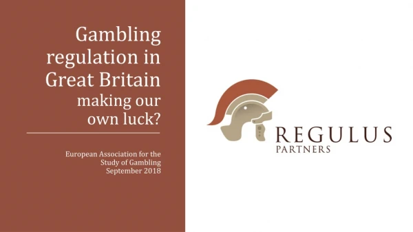 Gambling regulation in Great Britain making our own luck?