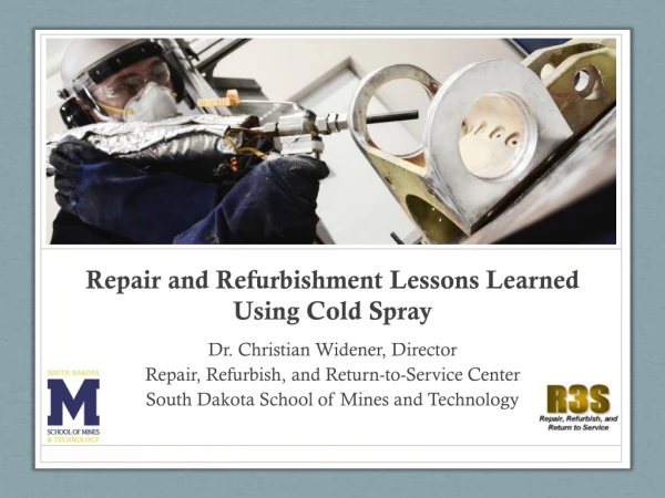 Repair and Refurbishment Lessons Learned Using Cold Spray