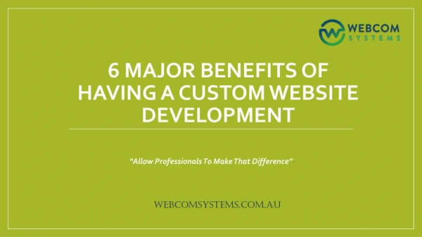 6 Major Benefits of Having a Custom Website Development
