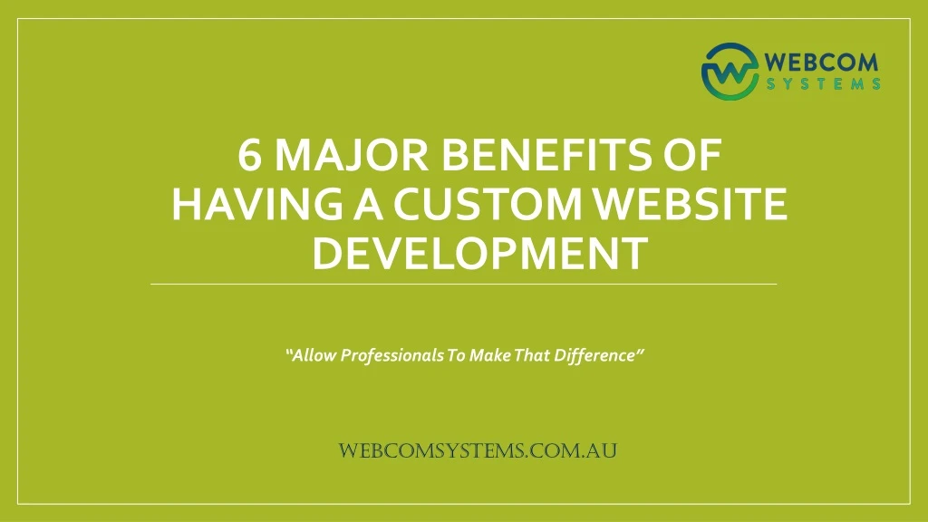 6 major benefits of having a custom website development