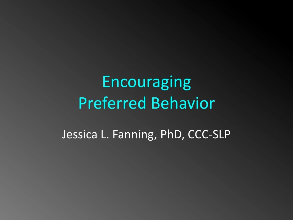 encouraging preferred behavior