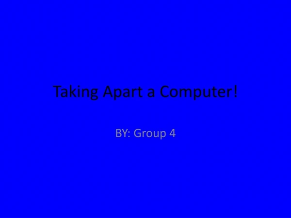 Takin g Apart a Computer!