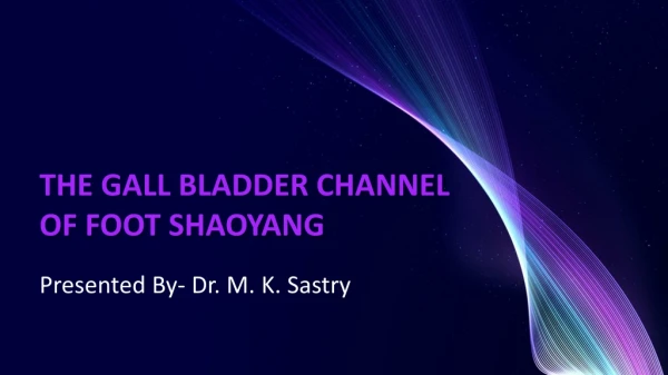 THE GALL BLADDER CHANNEL OF FOOT SHAOYANG