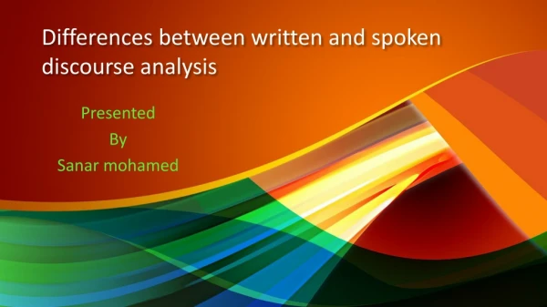 Differences between written and spoken discourse analysis