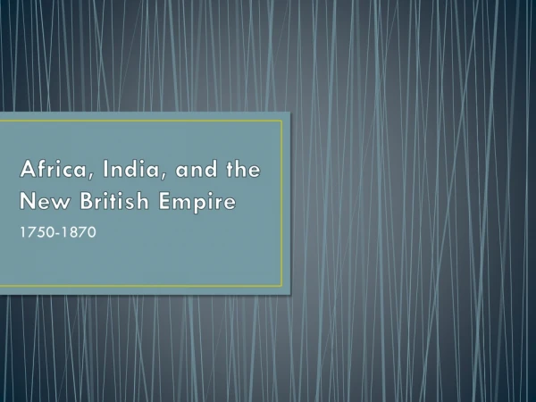 Africa, India, and the New British Empire