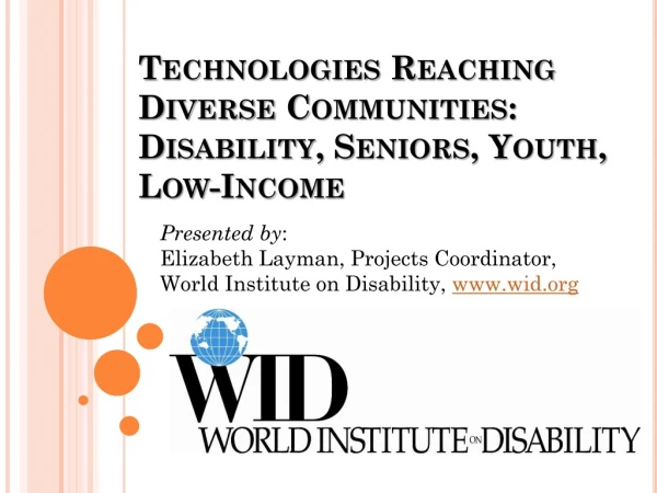 T echnologies R eaching D iverse C ommunities: Disability, Seniors, Youth, Low-Income