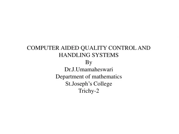 COMPUTER AIDED QUALITY CONTROL AND HANDLING SYSTEMS By Dr.J.Umamaheswari
