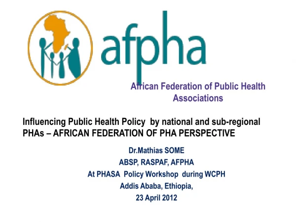 Dr.Mathias SOME ABSP, RASPAF, AFPHA At PHASA Policy Workshop during WCPH Addis Ababa, Ethiopia,