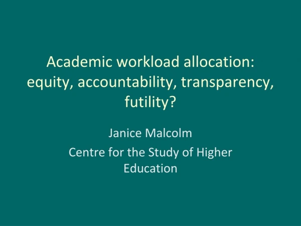 Academic workload allocation: equity, accountability, transparency, futility?