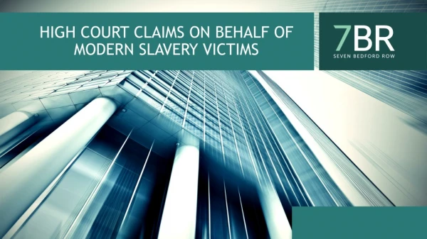 HIGH COURT CLAIMS ON BEHALF OF MODERN SLAVERY VICTIMS