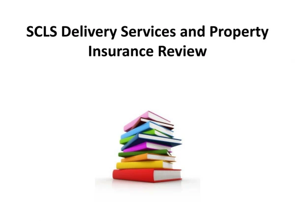 SCLS Delivery Services and Property Insurance Review