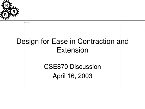 Design for Ease in Contraction and Extension