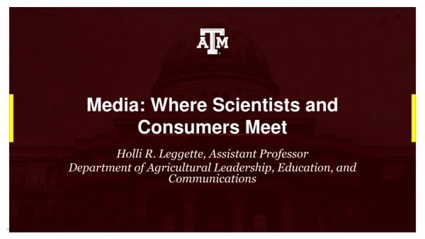 Media: Where Scientists and Consumers Meet