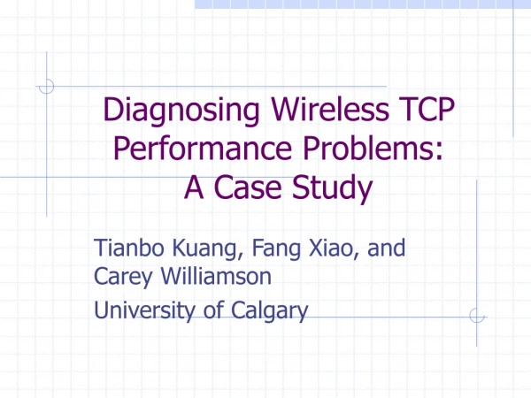 Diagnosing Wireless TCP Performance Problems: A Case Study