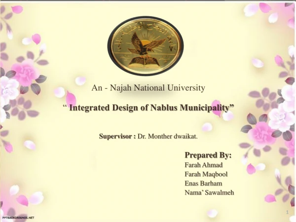 An - Najah National University “ Integrated Design of Nablus Municipality”