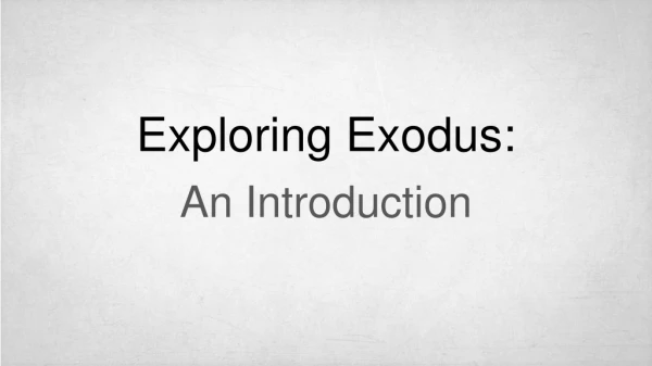 Exploring Exodus: