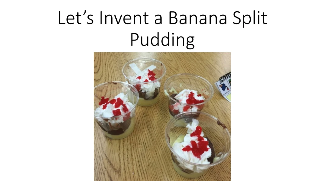 let s invent a banana split pudding