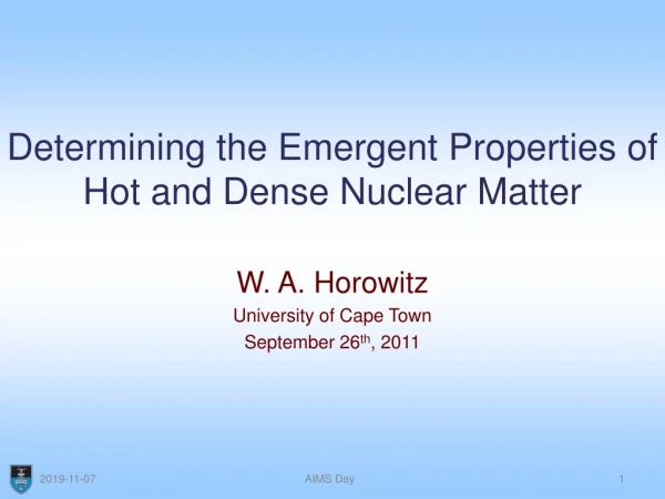 Determining the Emergent Properties of Hot and Dense Nuclear Matter