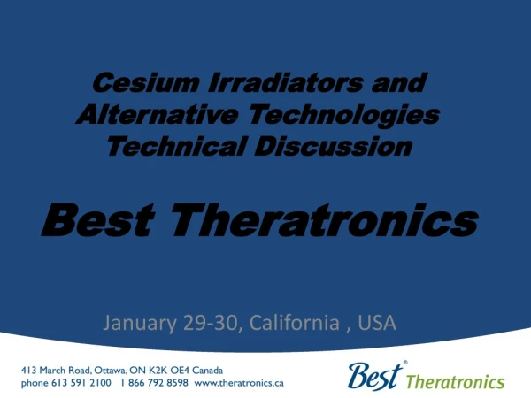 Cesium Irradiators and Alternative Technologies Technical Discussion Best Theratronics