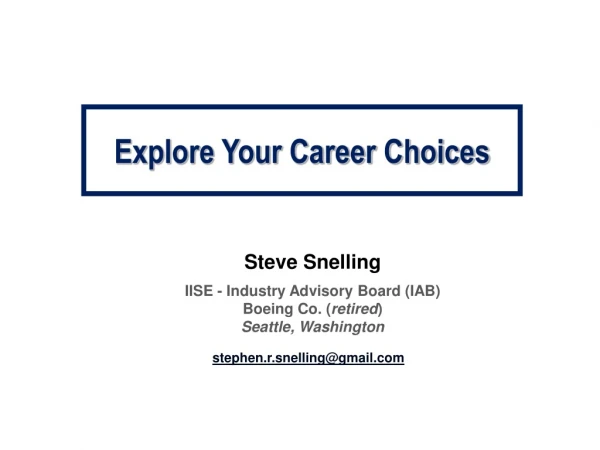 Steve Snelling IISE - Industry Advisory Board (IAB) Boeing Co. ( retired ) Seattle, Washington