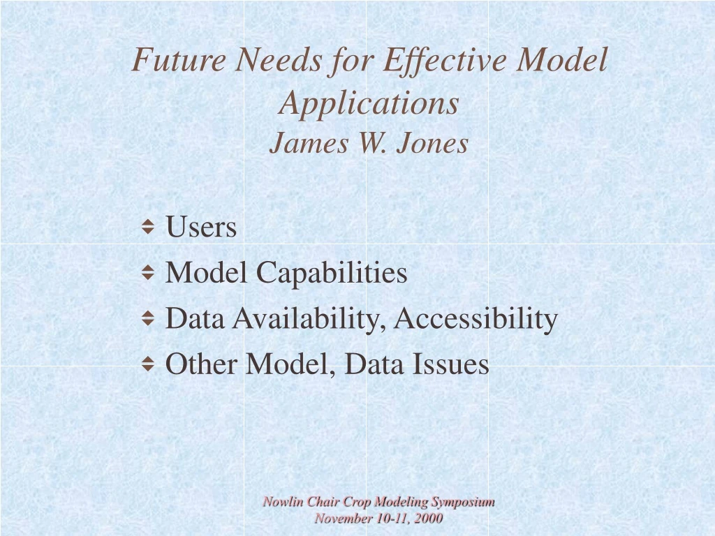 future needs for effective model applications james w jones