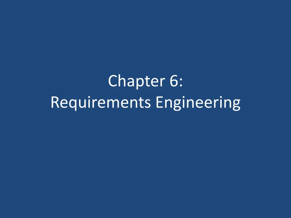 chapter 6 requirements engineering