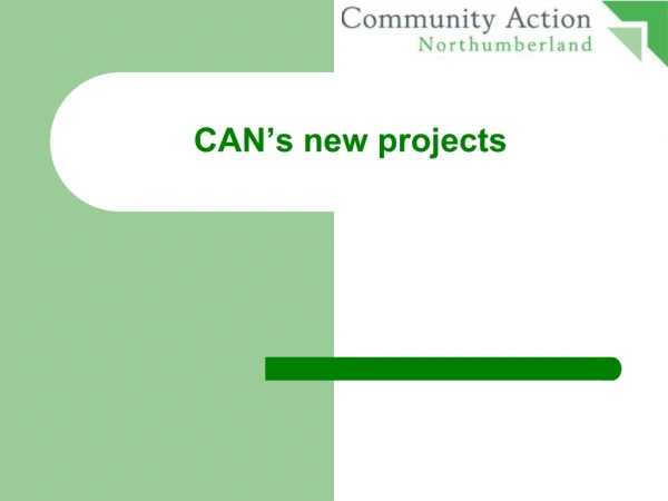 CAN’s new projects