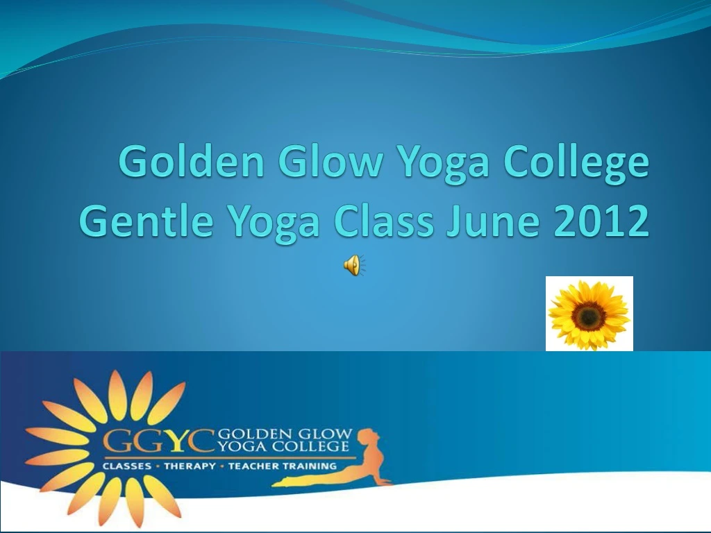 golden glow yoga college gentle yoga class june 2012