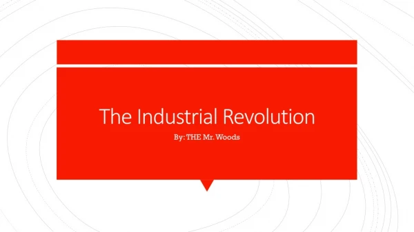 The Industrial Revolution