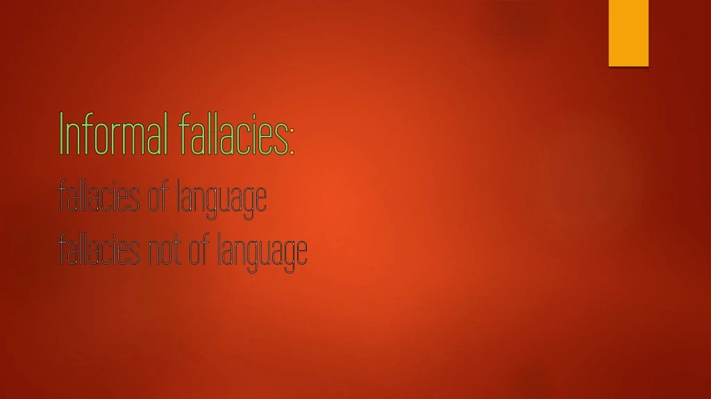 informal fallacies fallacies of language fallacies not of language