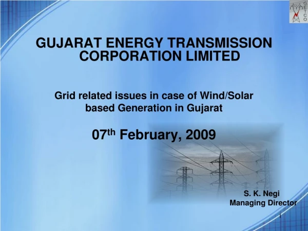 GUJARAT ENERGY TRANSMISSION CORPORATION LIMITED Grid related issues in case of Wind/Solar