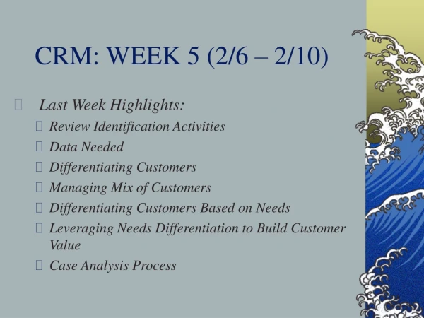 CRM: WEEK 5 (2/6 – 2/10)
