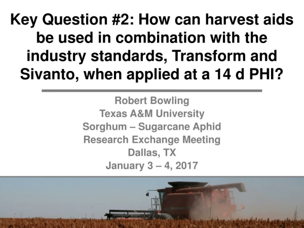 Robert Bowling Texas A&amp;M University Sorghum – Sugarcane Aphid Research Exchange Meeting