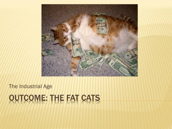 Outcome: The Fat Cats
