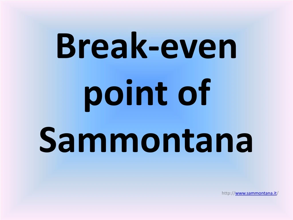 break even point of sammontana