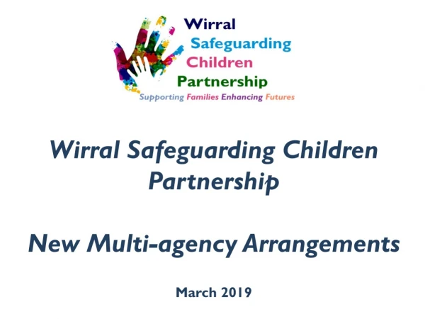 Wirral Safeguarding Children Partnership New Multi-agency Arrangements March 2019