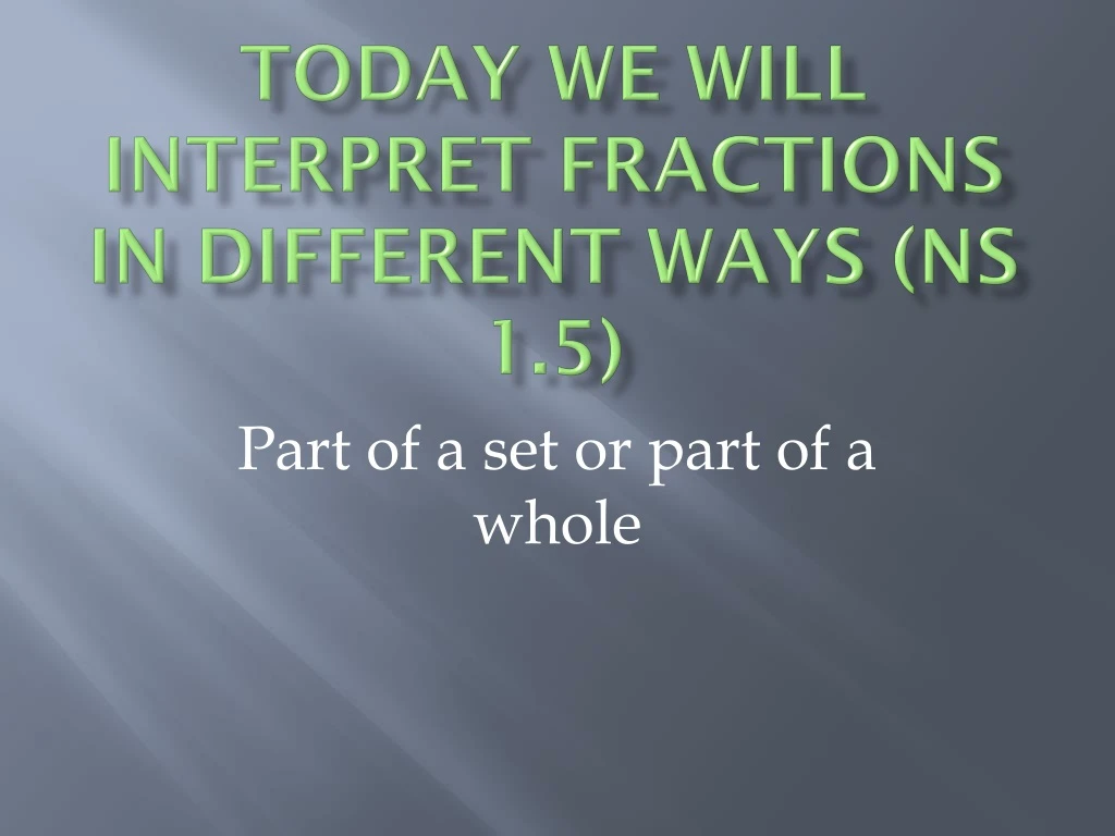 today we will interpret fractions in different ways ns 1 5