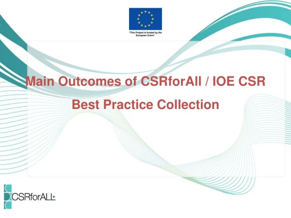 Main Outcomes of CSRforAll / IOE CSR Best P ractice C ollection