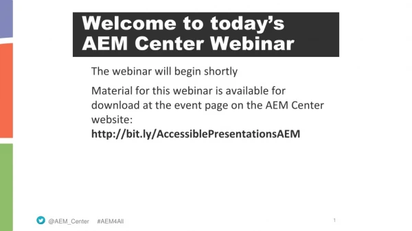 Welcome to today’s AEM Center Webinar