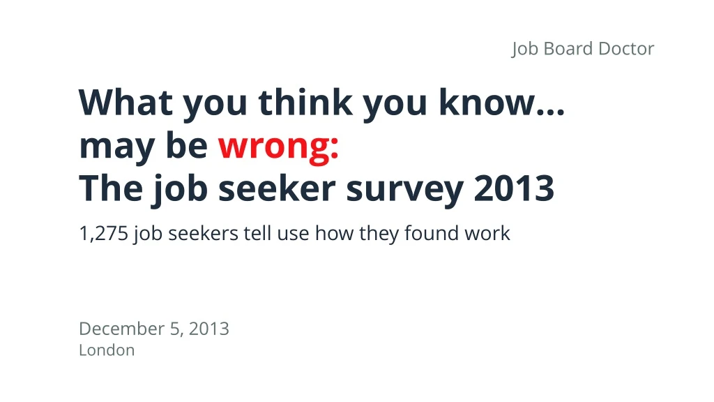 what you think you know may be wrong the job seeker survey 2013