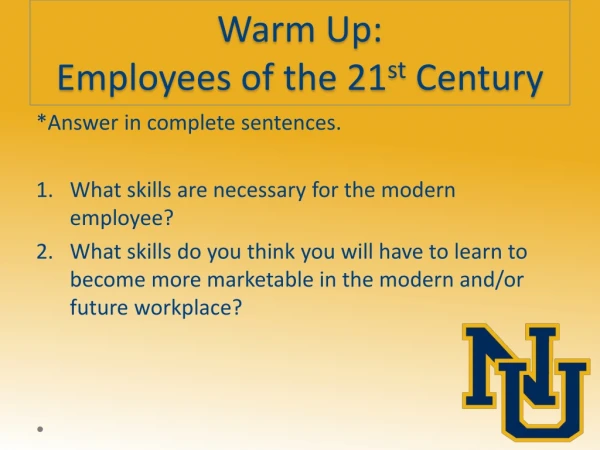 Warm Up: Employees of the 21 st Century