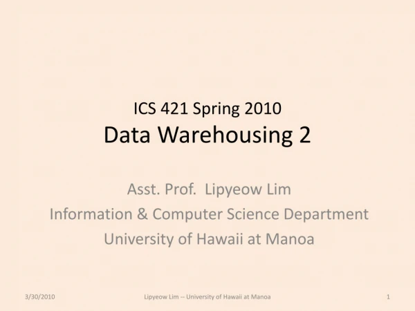 ICS 421 Spring 2010 Data Warehousing 2