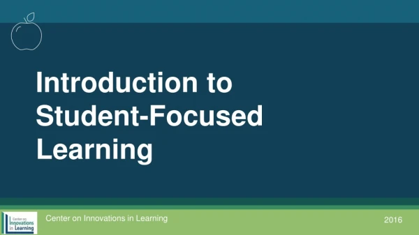Introduction to Student-Focused Learning