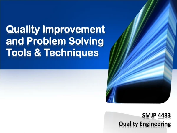 Quality Improvement and Problem Solving Tools &amp; Techniques