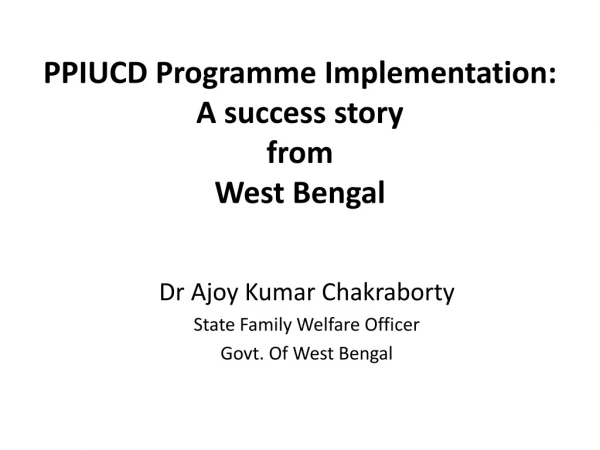 PPIUCD Programme Implementation : A success story from West Bengal