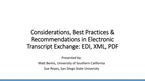 Considerations , Best Practices &amp; Recommendations in Electronic Transcript Exchange: EDI, XML, PDF