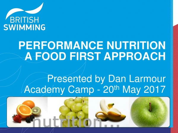 PERFORMANCE NUTRITION A FOOD FIRST APPROACH Presented by Dan Larmour