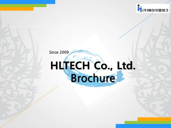 Since 2009 HLTECH Co., Ltd. Brochure