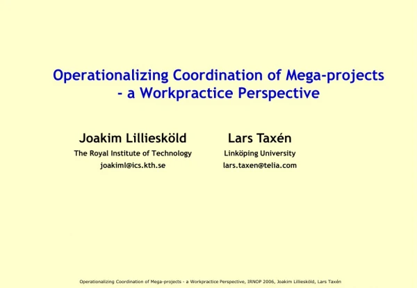 Operationalizing Coordination of Mega-projects - a Workpractice Perspective