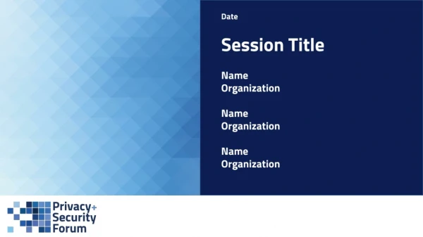 Date Session Title Name Organization Name Organization Name Organization